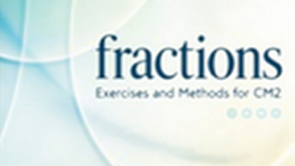 Les fractions : exercices et méthodes pour le cm2